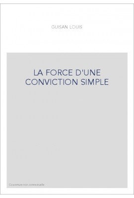 LA FORCE D'UNE CONVICTION SIMPLE