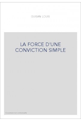 LA FORCE D'UNE CONVICTION SIMPLE