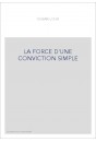 LA FORCE D'UNE CONVICTION SIMPLE