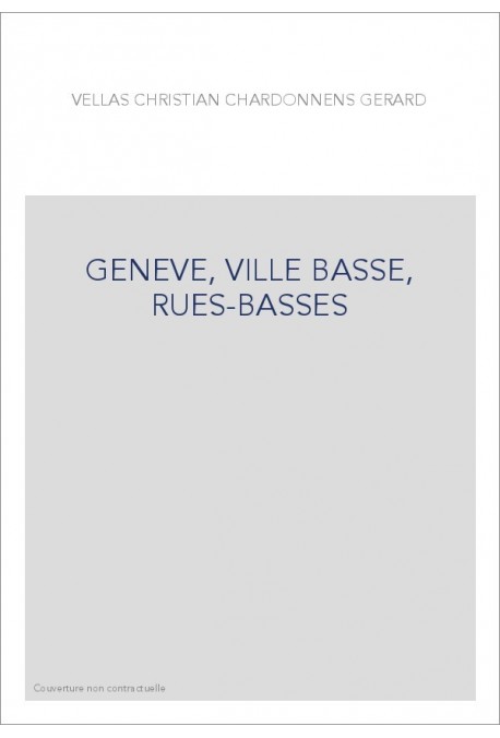 GENEVE, VILLE BASSE, RUES-BASSES
