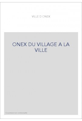 ONEX DU VILLAGE A LA VILLE