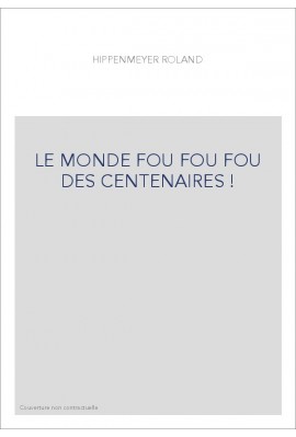 LE MONDE FOU FOU FOU DES CENTENAIRES !