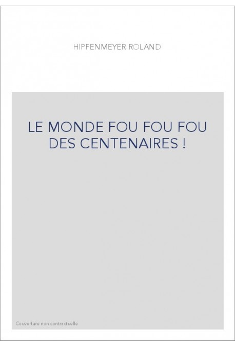 LE MONDE FOU FOU FOU DES CENTENAIRES !