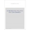 LE MONDE FOU FOU FOU DES CENTENAIRES !