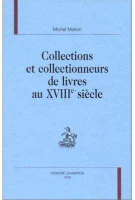 COLLECTIONS ET COLLECTIONNEURS DE LIVRES AU XVIII SIECLE.