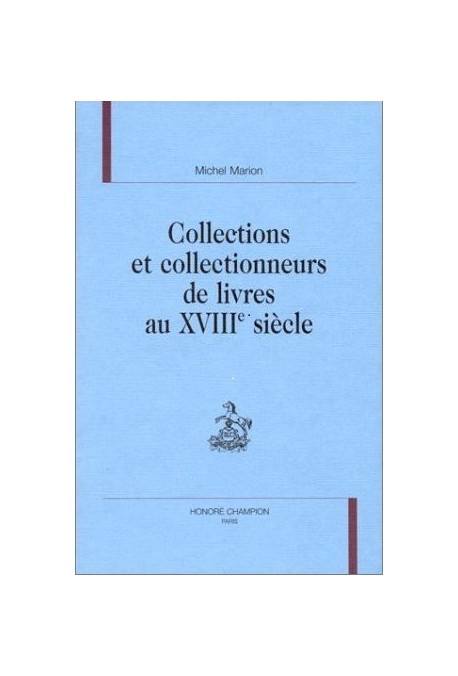 COLLECTIONS ET COLLECTIONNEURS DE LIVRES AU XVIII SIECLE.