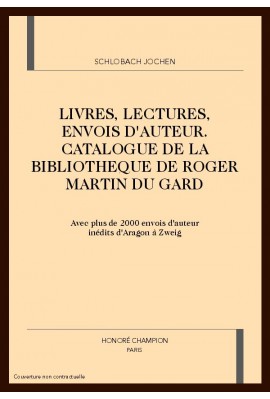 LIVRES, LECTURES, ENVOIS D'AUTEUR. CATALOGUE DE LA BIBLIOTHEQUE DE ROGER MARTIN DU GARD