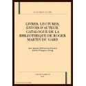 LIVRES, LECTURES, ENVOIS D'AUTEUR. CATALOGUE DE LA BIBLIOTHEQUE DE ROGER MARTIN DU GARD