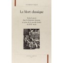 LA MORT CLASSIQUE. ECRIRE LA MORT DANS LA LITTERATURE FRANCAISE EN PROSE DE LA SECONDE MOITIE DU XVIIE SIECLE.