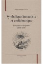 SYMBOLIQUE HUMANISTE ET EMBLEMATIQUE. L'EVOLUTION ET LES GENRES (1580-1700).
