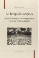 LE TEMPS DES ORIGINES. L'EDEN, LE DELUGE ET 'LES TEMPS RECULES'. DE PASCAL A L'ENCYCLOPEDIE.