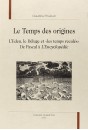 LE TEMPS DES ORIGINES. L'EDEN, LE DELUGE ET 'LES TEMPS RECULES'. DE PASCAL A L'ENCYCLOPEDIE.