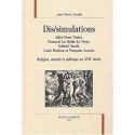 DIS/SIMULATIONS. JULES-CESAR VANINI, FRANCOIS LA MOTHE LE VAYER, GABRIEL NAUDE, LOUIS MACHON ET TORQUATO