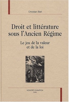 DROIT ET LITTERATURE SOUS L'ANCIEN REGIME LE JEU DE LA VALEUR ET DE LA LOI