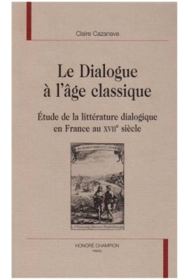 LE DIALOGUE A L'AGE CLASSIQUE