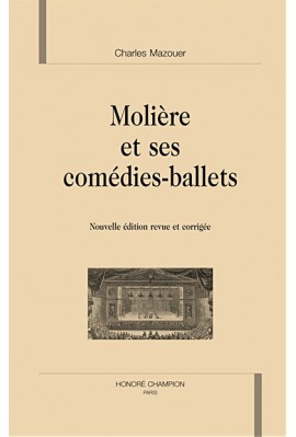 MOLIERE ET SES COMEDIES-BALLETS