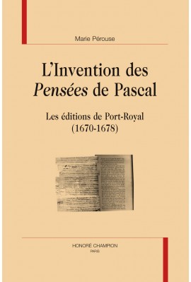 L'INVENTION DES PENSEES DE PASCAL LES ÉDITIONS DE PORT-ROYAL (1670-1678)