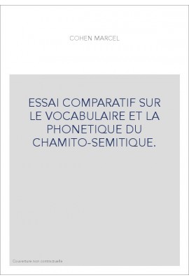 ESSAI COMPARATIF SUR LE VOCABULAIRE ET LA PHONETIQUE DU CHAMITO-SEMITIQUE.