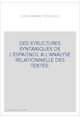 DES STRUCTURES SYNTAXIQUES DE L'ESPAGNOL A L'ANALYSE RELATIONNELLE DES TEXTES.