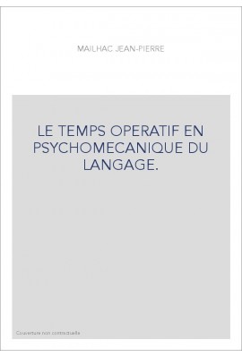LE TEMPS OPERATIF EN PSYCHOMECANIQUE DU LANGAGE.