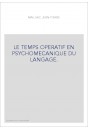 LE TEMPS OPERATIF EN PSYCHOMECANIQUE DU LANGAGE.