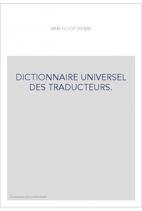 DICTIONNAIRE UNIVERSEL DES TRADUCTEURS.