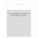 DICTIONNAIRE UNIVERSEL DES TRADUCTEURS.