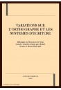VARIATIONS SUR L'ORTHOGRAPHE ET LES SYSTEMES D'ECRITURE