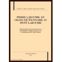 PIERRE LAROUSSE: DU GRAND DICTIONNAIRE AU PETIT LAROUSSE