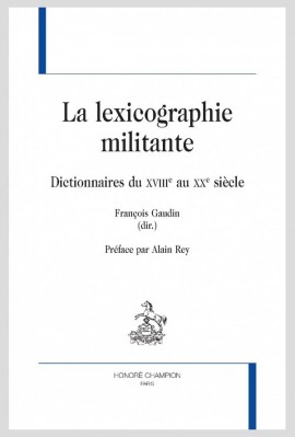LA LEXICOGRAPHIE MILITANTE DICTIONNAIRES DU XVIIIE AU XXE SIÈCLE