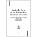 SAINT-JOHN PERSE EN SES DICTIONNAIRES : L'IDIOLECTE D'UN POÈTE