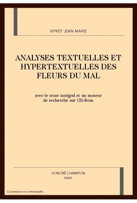 ANALYSES TEXTUELLES ET HYPERTEXTUELLES DES FLEURS DU MAL. AVEC UN CD-ROM