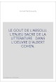 LE GOUT DE L'ABSOLU. L'ENJEU SACRE DE LA LITTERATURE DANS L'OEUVRE D'ALBERT COHEN.