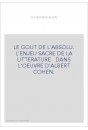 LE GOUT DE L'ABSOLU. L'ENJEU SACRE DE LA LITTERATURE DANS L'OEUVRE D'ALBERT COHEN.