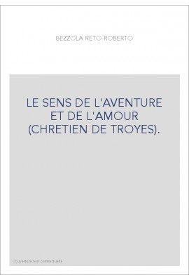 LE SENS DE L'AVENTURE ET DE L'AMOUR (CHRETIEN DE TROYES).