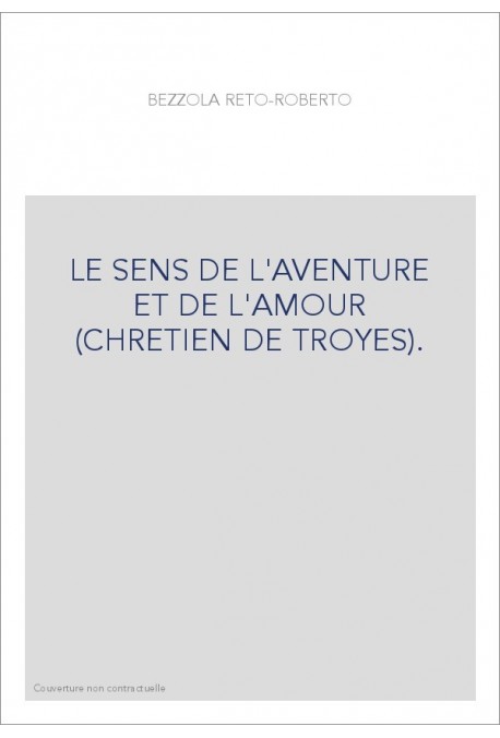 LE SENS DE L'AVENTURE ET DE L'AMOUR (CHRETIEN DE TROYES).