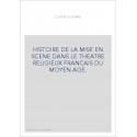 HISTOIRE DE LA MISE EN SCENE DANS LE THEATRE RELIGIEUX FRANCAIS DU MOYEN AGE.