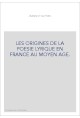 LES ORIGINES DE LA POESIE LYRIQUE EN FRANCE AU MOYEN AGE.