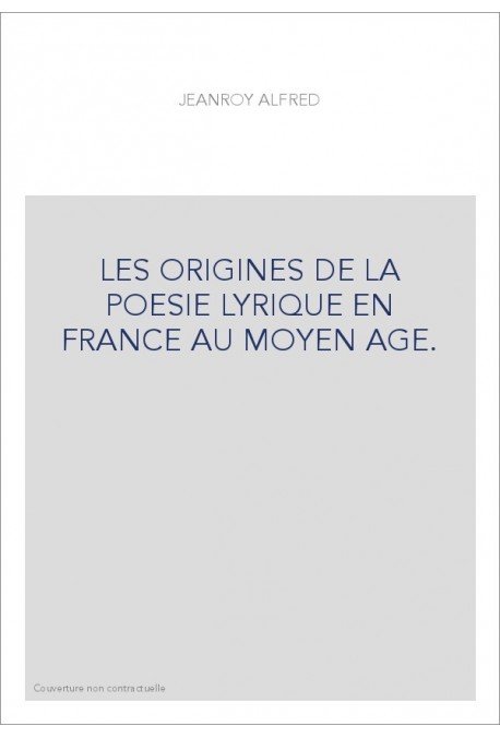 LES ORIGINES DE LA POESIE LYRIQUE EN FRANCE AU MOYEN AGE.