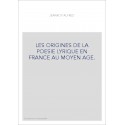 LES ORIGINES DE LA POESIE LYRIQUE EN FRANCE AU MOYEN AGE.