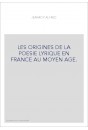 LES ORIGINES DE LA POESIE LYRIQUE EN FRANCE AU MOYEN AGE.