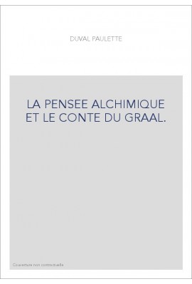 LA PENSEE ALCHIMIQUE ET LE CONTE DU GRAAL.