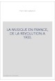 LA MUSIQUE EN FRANCE, DE LA REVOLUTION A 1900.