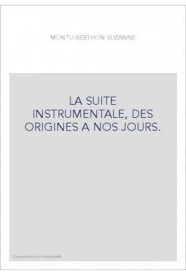 LA SUITE INSTRUMENTALE, DES ORIGINES A NOS JOURS.