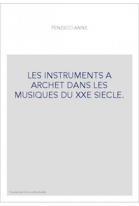 LES INSTRUMENTS A ARCHET DANS LES MUSIQUES DU XXE SIECLE.