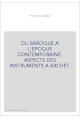 DU BAROQUE A L'EPOQUE CONTEMPORAINE. ASPECTS DES INSTRUMENTS A ARCHET.