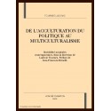 DE L'ACCULTURATION DU POLITIQUE AU MULTICULTURALISME
