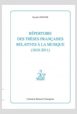 RÉPERTOIRE DES THÈSES FRANÇAISES RELATIVES À LA MUSIQUE (1810-2011)
