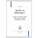 APOSTAT OU PHILOSOPHE ? LA FIGURE DE L’EMPEREUR JULIEN DANS LA PENSÉE FRANÇAISE DE MONTAIGNE À VOLTAIRE