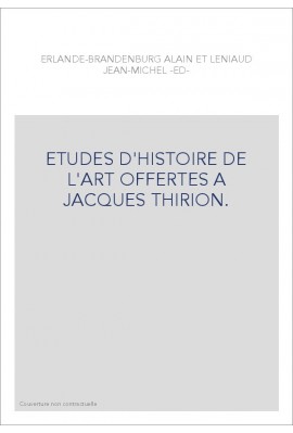 ETUDES D'HISTOIRE DE L'ART OFFERTES A JACQUES THIRION.